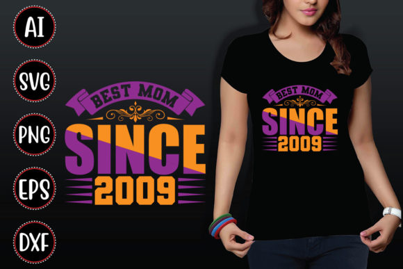 Best Mom Since 2009: Graphics for T-Shirt Designs