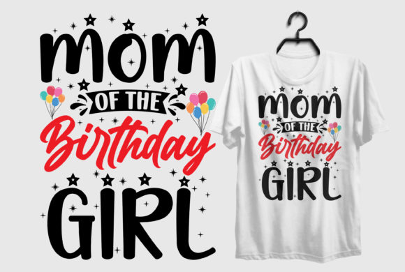 Birthday Girl-Mother s Day T-Shirt: A Designer's Review