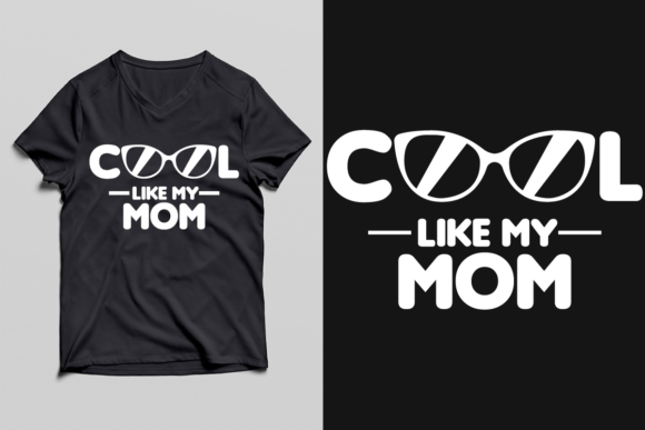 COOL LIKE MY MOM: Graphics for T-Shirt Designs