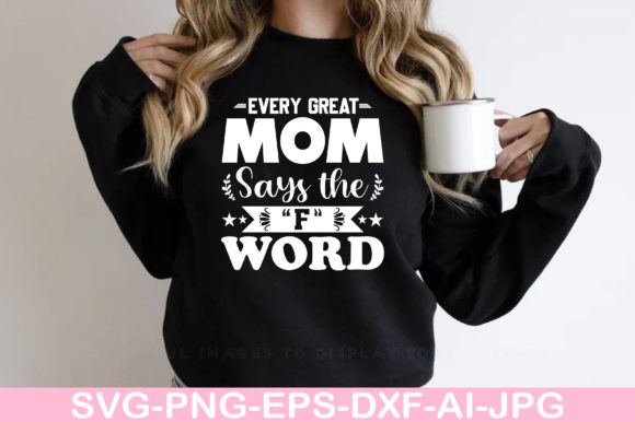 Every Great Mom Says the F Word T-shirt