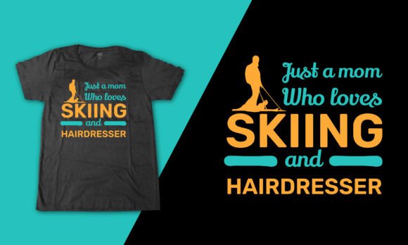 Hairdresser Skiing Mom Slogan T Shirt Graphics