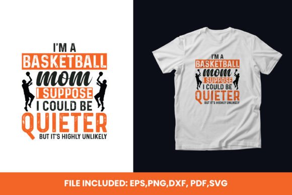 I'm a Basketball Mom: Graphics for T-Shirt Designs