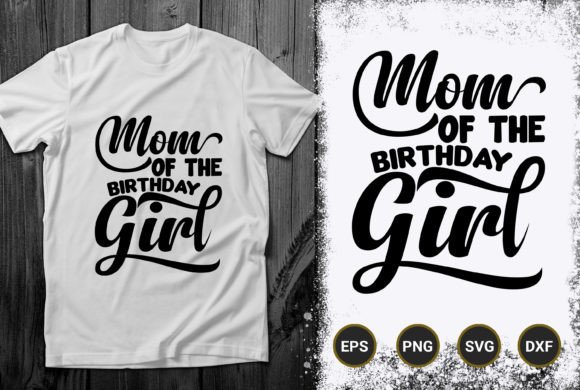 Mom of the Birthday Girl Vector: Graphics & T-Shirt Designs