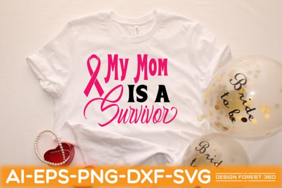 My Mom is a Survivor: Graphics for T-Shirt Designs