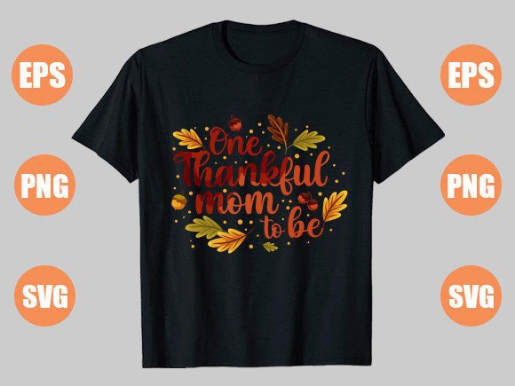 One Thankful Mom to Be: Graphics for T-Shirt Designs