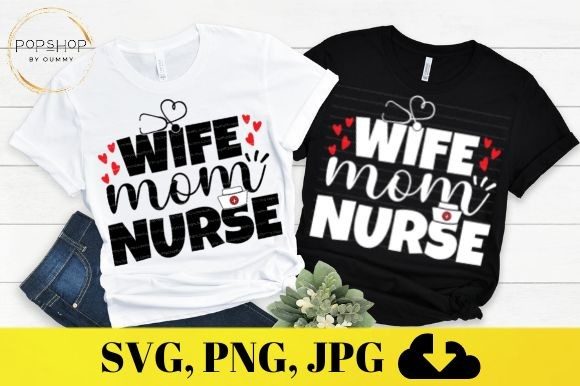 Wife Mom Nurse Nurse Life Nurses Day Graphics
